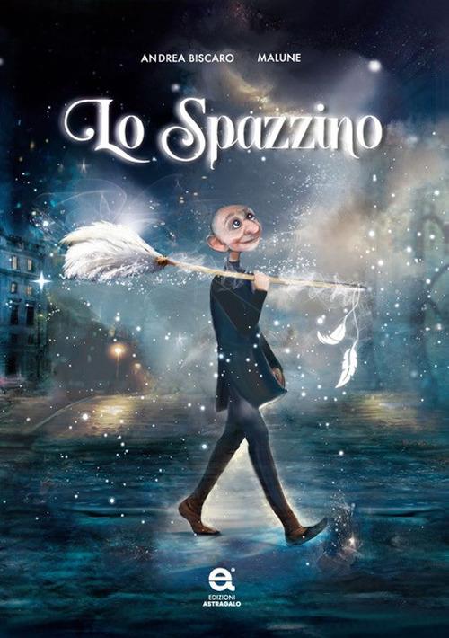 Lo spazzino. Ediz. illustrata - Andrea Biscaro - copertina