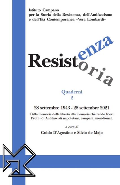 Resistenza resistoria: 28 settembre 1943-28 settembre 2021. Dalla memoria della libertà alla memoria che rende liberi. Profili di antifascisti napoletani, campani, meridionali - copertina