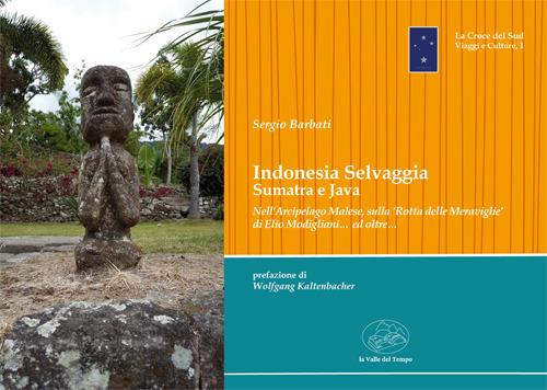 Indonesia selvaggia. Sumatra e Java. Ediz. illustrata - Sergio Barbati - copertina