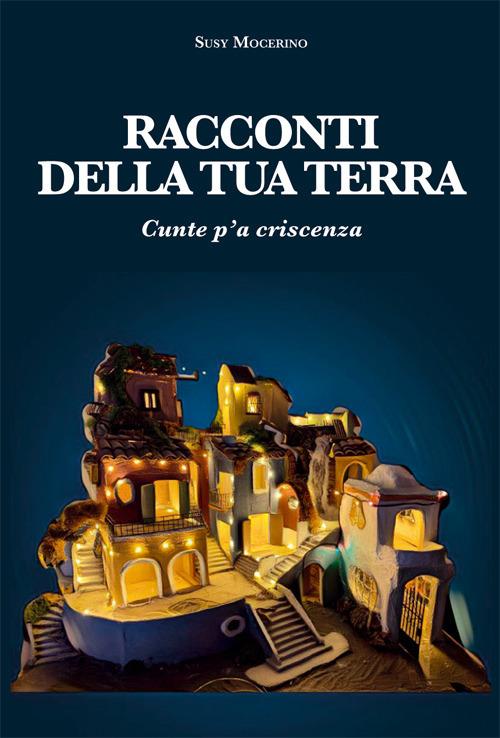 Racconti della tua terra. Cunte p'a criscenza - Susy Mocerino - copertina