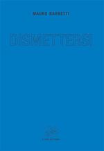 Dismettersi