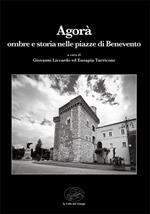 Agorà. Ombre e storia nelle piazze di Benevento