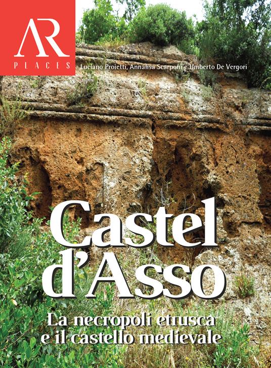 Castel d'Asso. La necropoli etrusca e il castello medievale - Luciano Proietti,Annalisa Scarponi,Umberto De Vergori - copertina