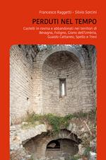 Perduti nel tempo. Castelli in rovina e abbandonati nei territori di Bevagna, Foligno, Giano dell’Umbria, Gualdo Cattaneo, Spello, Trevi