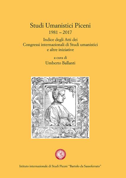 Studi Umanistici Piceni 1981-2017. Indice degli Atti dei Congressi internazionali di Studi umanistici e altre iniziative - copertina