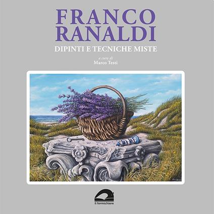 Franco Ranaldi. Dipinti e tecniche miste. Ediz. illustrata - copertina