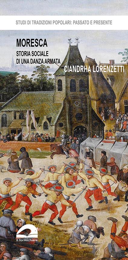 Moresca. Storia sociale di una danza armata - Ciandrha Lorenzetti - copertina