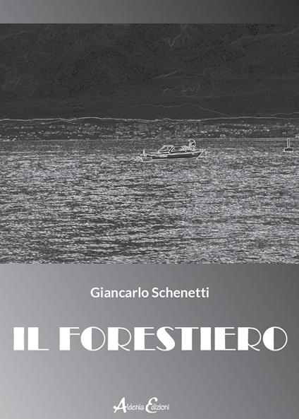 Il forestiero - Giancarlo Schenetti - copertina