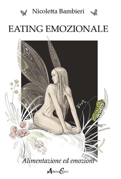 Eating emozionale. Alimentazione ed emozioni - Nicoletta Bambieri - copertina
