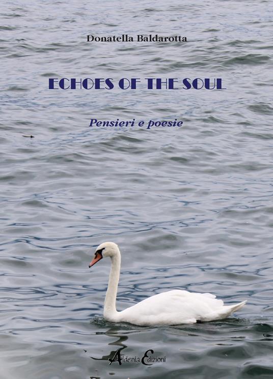 Echoes of the soul. Pensieri e poesie - Donatella Baldarotta - copertina