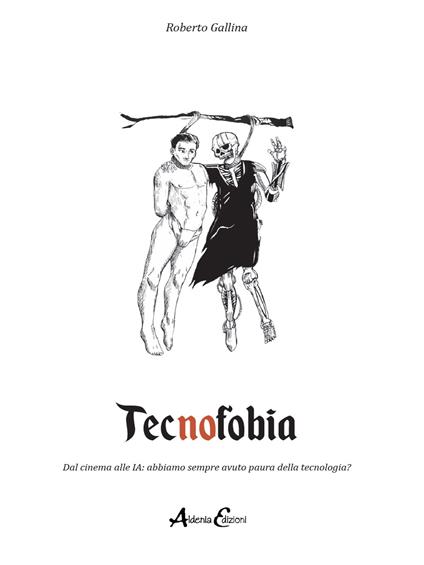 Tecnofobia. Dal cinema alle IA: abbiamo sempre avuto paura della tecnologia? - Roberto Gallina - copertina