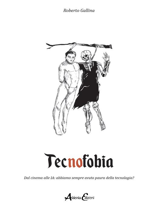 Tecnofobia. Dal cinema alle IA: abbiamo sempre avuto paura della tecnologia? - Roberto Gallina - copertina