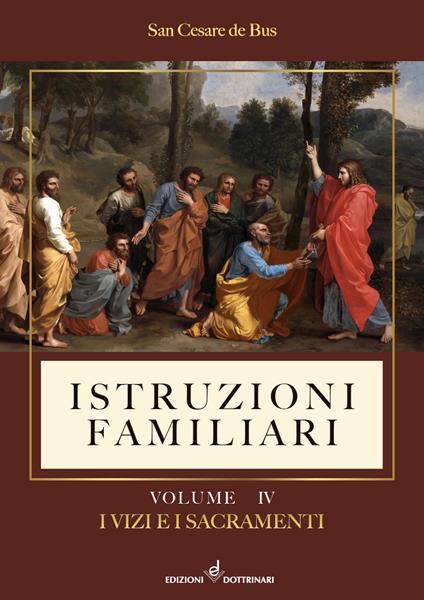 Istruzioni familiari. Vol. 4: I vizi e i sacramenti - San Cesare De Bus - copertina