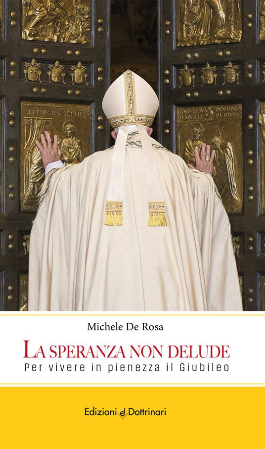 La speranza non delude. Per vivere in pienezza il Giubileo - Michele De Rosa - copertina