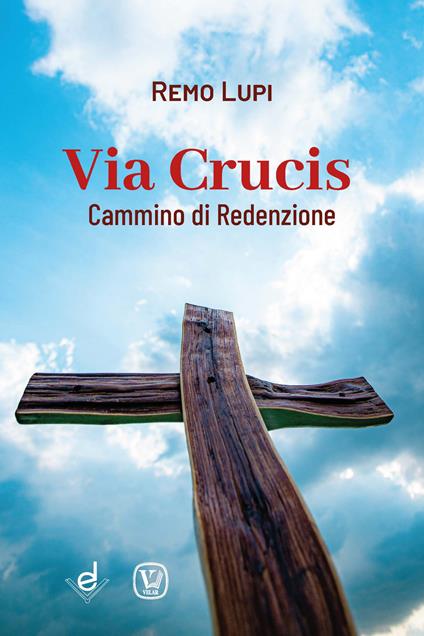 Via Crucis. Cammino di redenzione - Remo Lupi - copertina
