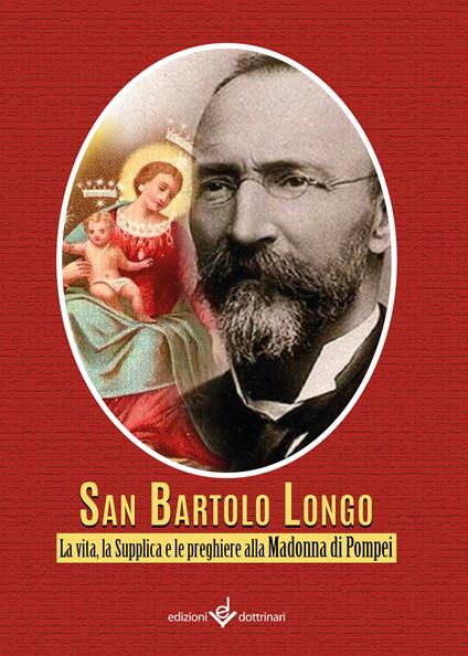 Bartolo Longo. La vita, la supplica e le preghiere alla Madonna di Pompei - copertina