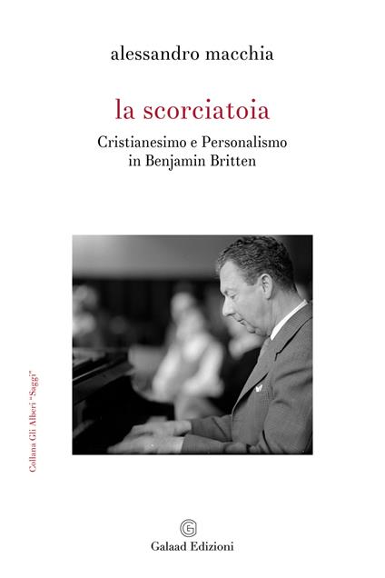 La scorciatoia. Cristianesimo e personalismo in Benjamin Britten - Alessandro Macchia - copertina