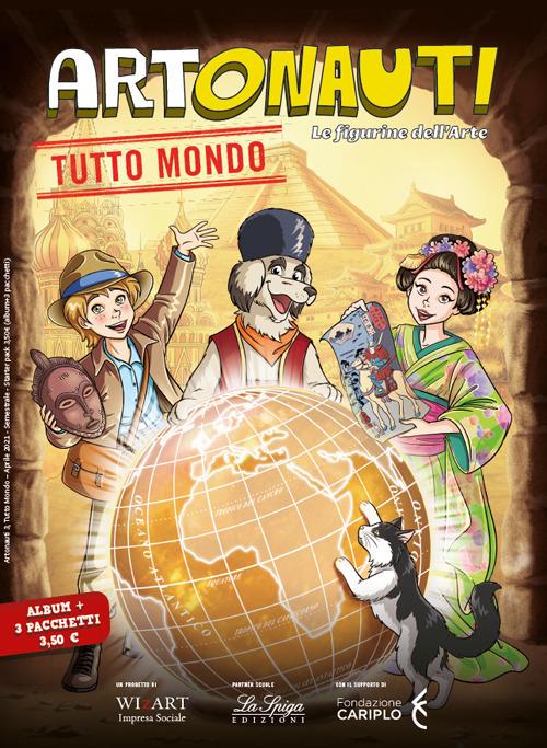Artonauti. Tutto mondo. L'album di figurine racconta la grande bellezza del mondo attraverso l’arte. Con 3 pacchetti di figurine - Daniela Re,Marco Tatarella - copertina