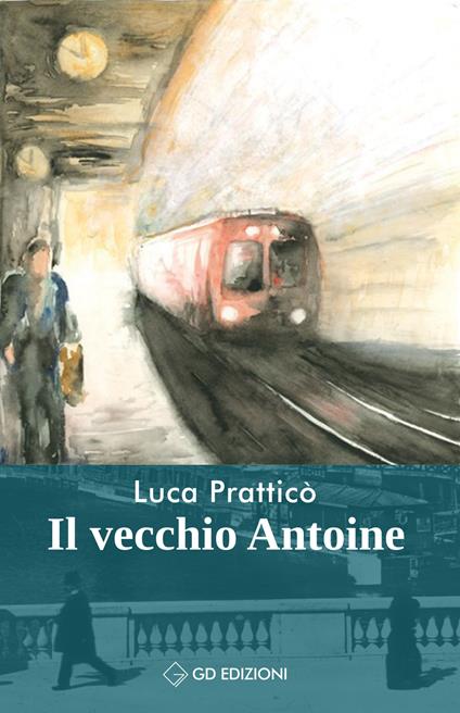 Il vecchio Antoine - Luca Pratticò - copertina