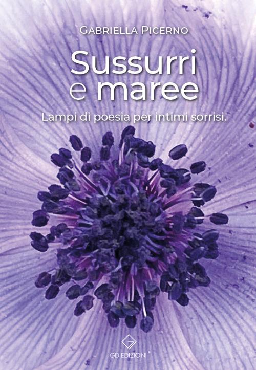 Sussurri e maree. Lampi di poesia per intimi sorrisi - Gabriella Picerno - copertina
