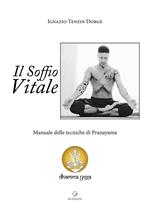 Il soffio vitale. Manuale delle tecniche di Pranayama