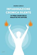 Infiammazione cronica silente. La vera causa delle malattie più diffuse
