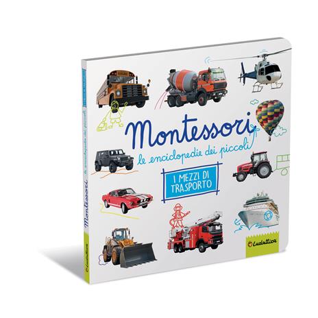 Mezzi di trasporto. Montessori. Le enciclopedie dei piccoli. Ediz. a colori - copertina