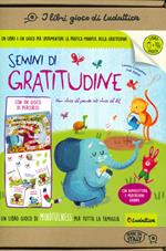 Semini di gratitudine. Un libro gioco di mindfulness per tutta la famiglia. Ediz. a colori. Con Gioco