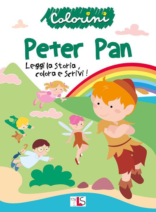 Peter Pan. Leggi la storia, colora e scrivi! Ediz. illustrata - copertina
