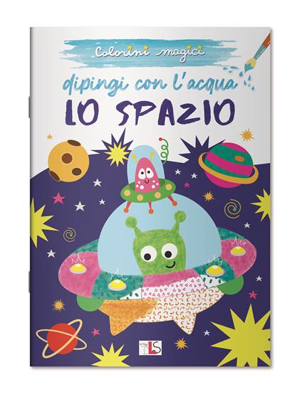 Lo spazio. Dipingi con l'acqua. Ediz. illustrata - copertina