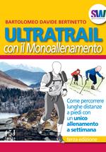 Ultratrail con il monoallenamento. Come percorrere lunghe distanze a piedi con un unico allenamento settimanale