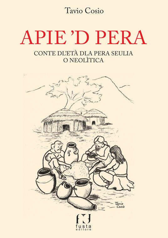 Apie ‘d pera. Conte dl’età dla pera seulia o neolìtica - Tavio Cosio - copertina