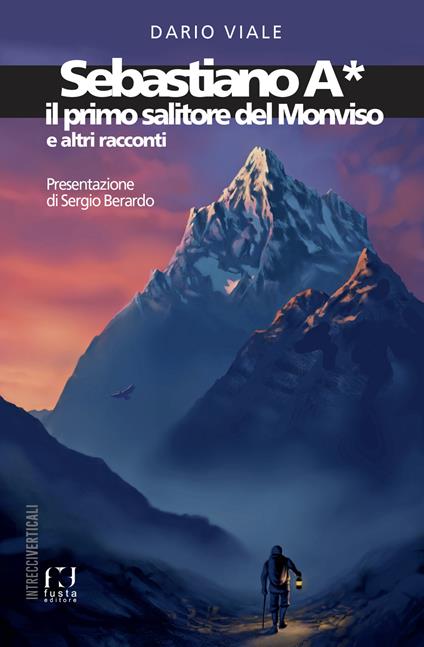 Sebastiano A*. Il primo salitore del Monviso e altri racconti - Dario Viale - copertina