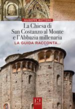 La chiesa di San Costanzo al Monte e l'Abbazia millenaria. La guida racconta...