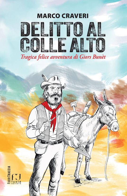 Delitto al Colle Alto. Tragica felice avventura di Giors Bunèt - Marco Craveri - copertina
