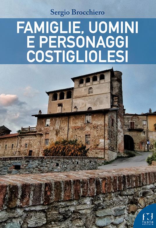 Famiglie, uomini e personaggi costigliolesi - Sergio Brocchiero - copertina
