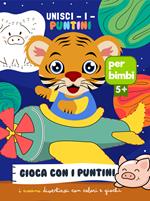 Unisci i puntini. Gioca con i puntini. Ediz. illustrata