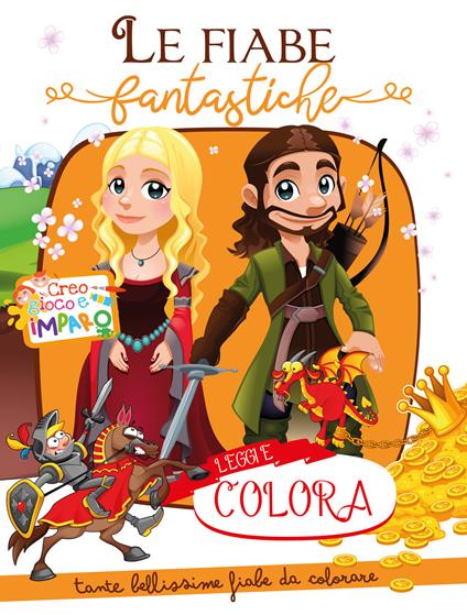 Le fiabe fantastiche. Creo gioco e imparo. Leggi e colora. Ediz. illustrata - copertina