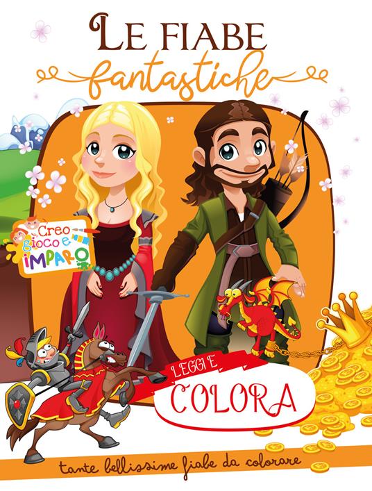Le fiabe fantastiche. Creo gioco e imparo. Leggi e colora. Ediz. illustrata - copertina