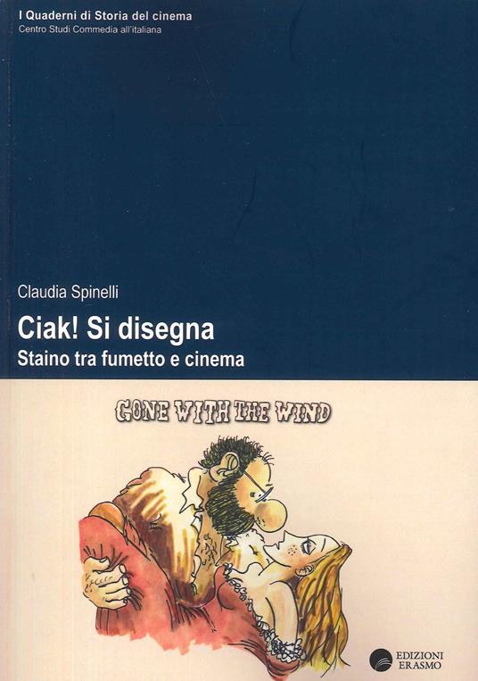 Ciak! Si disegna Staino tra fumetto e cinema - Claudia Spinelli - copertina