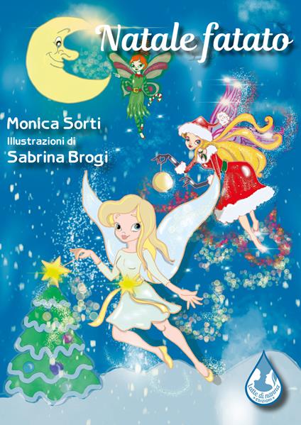 Natale fatato. Ediz. illustrata - Monica Sorti - copertina