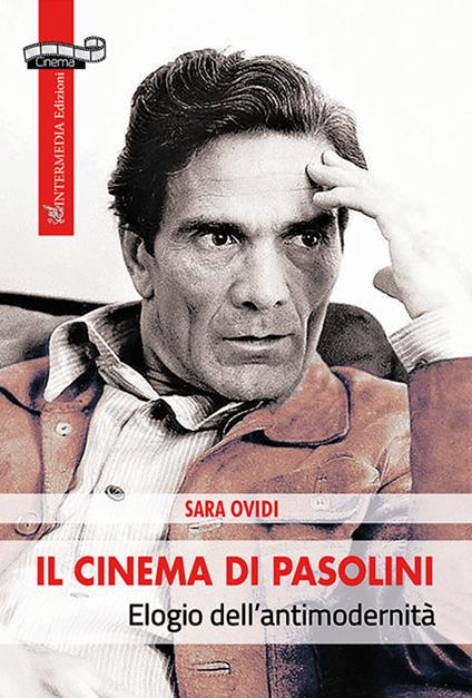 Il cinema di Pasolini. Elogio dell'antimodernità - Sara Ovidi - copertina