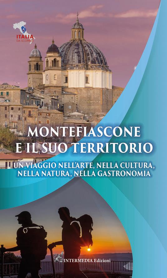 Montefiascone e il suo territorio. Un viaggio nell'arte, nella cultura, nella natura, nella gastronomia - copertina