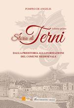 Storia di Terni. Vol. 1: Dalla preistoria alla formazione del comune medievale.