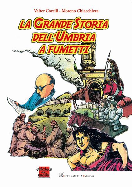 La grande storia dell'Umbria a fumetti - Moreno Chiacchiera,Valter Corelli - copertina