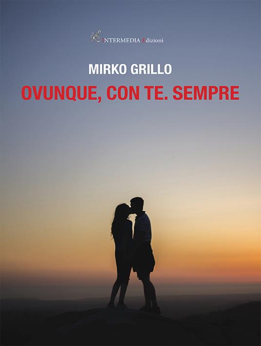 Ovunque, con te. Sempre - Mirko Grillo - copertina