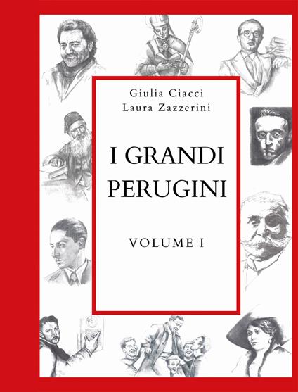 I grandi perugini. Vol. 1 - Giulia Ciacci,Laura Zazzerini - copertina