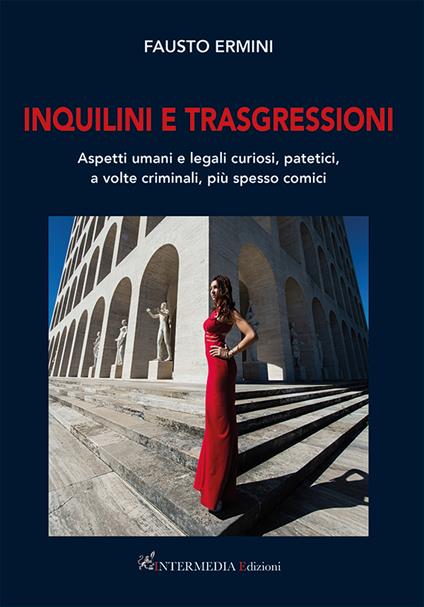 Inquilini e trasgressioni. Aspetti umani e legali curiosi, patetici, a volte criminali, più spesso comici - Fausto Ermini - copertina