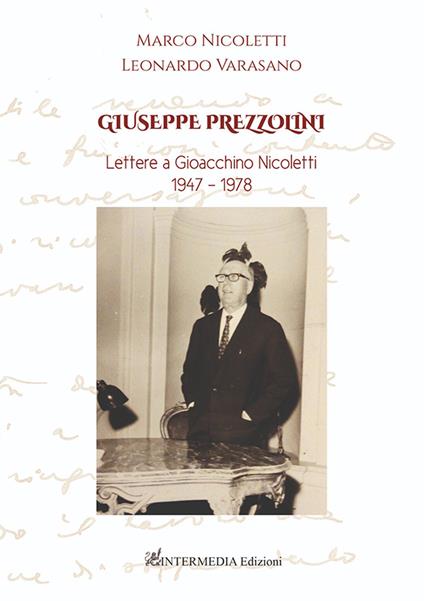 Giuseppe Prezzolini. Lettere a Gioacchino Nicoletti 1947-1978 - Marco Nicoletti,Leonardo Varasano - copertina