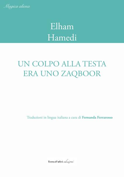 Un colpo alla testa era uno zaqboor. Ediz. italiana e inglese - Elham Hamedi - copertina